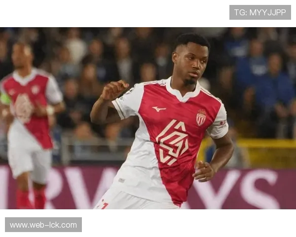 摩纳哥租借法蒂锋线升级，欧冠资格竞争白热化